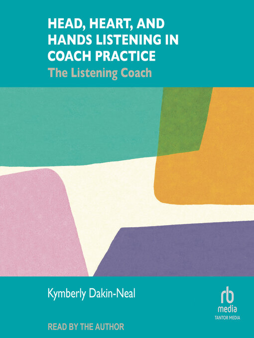 Title details for Head, Heart, and Hands Listening in Coach Practice by Kymberly Dakin-Neal - Available